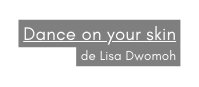 Dance on your skin de Lisa Dwomoh
