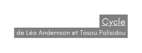 Cycle de Léa Andernson et Tasou Palisidou